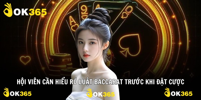 Hội viên cần hiểu rõ luật baccarat trước khi đặt cược